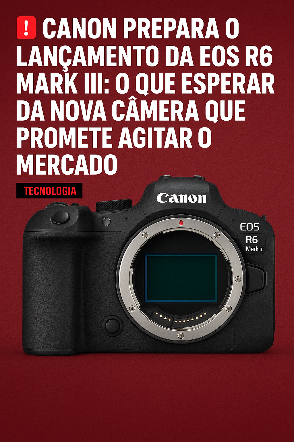 🚨 Canon confirma lançamento da EOS R6 Mark III para 15 de novembro