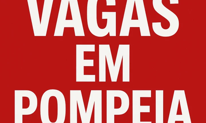 🚨 Vagas de Emprego em Pompéia